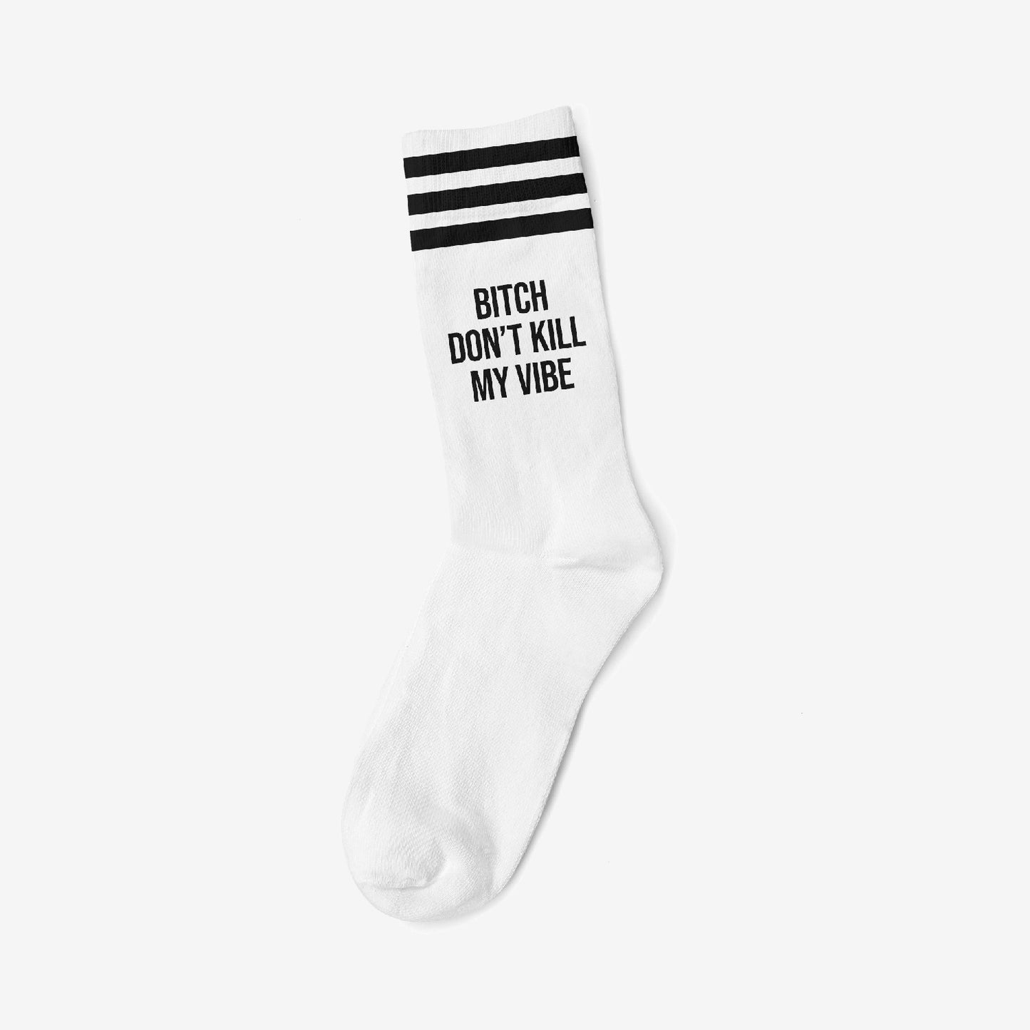BITCH DON'T KILL MY VIBE BLACK - WHITE SOCKS